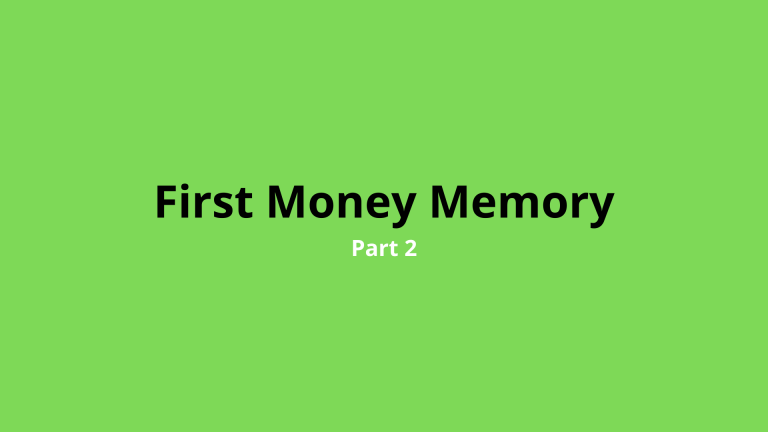 What Was Your First Money Memory? Part 2