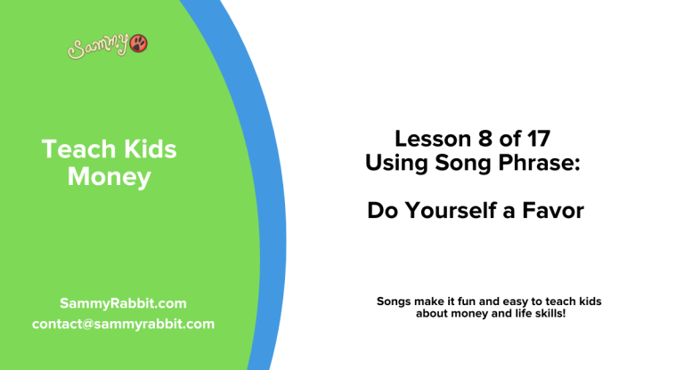 Lesson 8 of 17: Do Yourself a Favor | Sammy Rabbit Song | Teach Kids Money